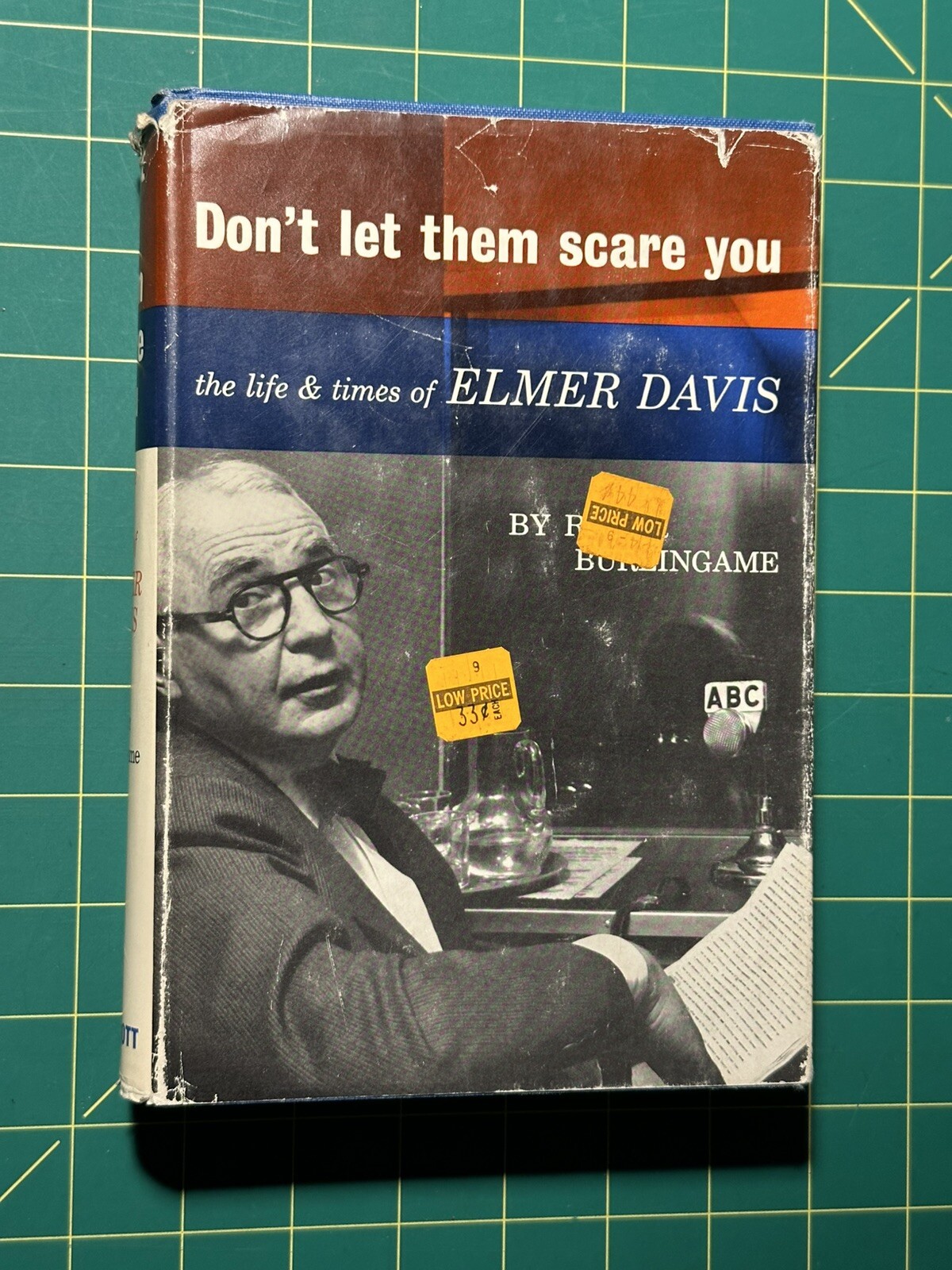 Don’t Let Them Scare You The Life and Times of Elmer Davis by Roger Burlingame