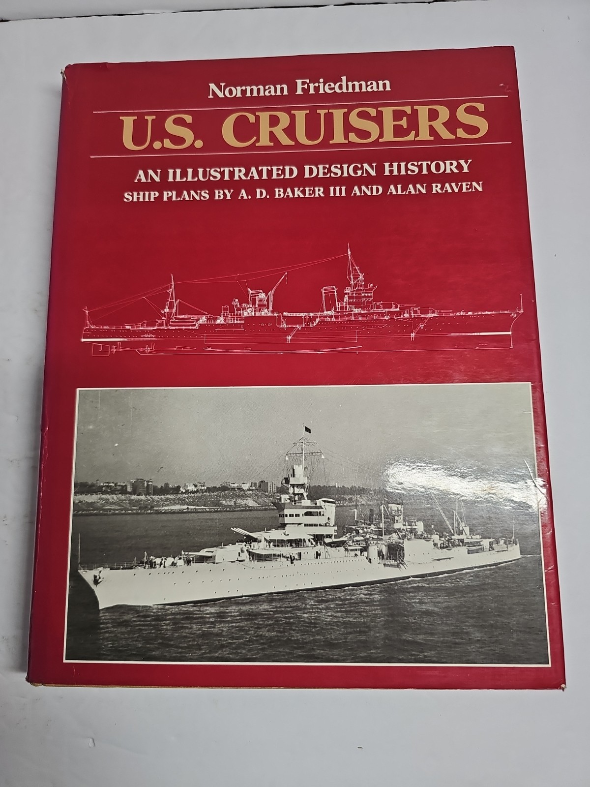 U.S. Cruisers:Illustrated Design History by Norman Friedman, Ship Plans by Baker
