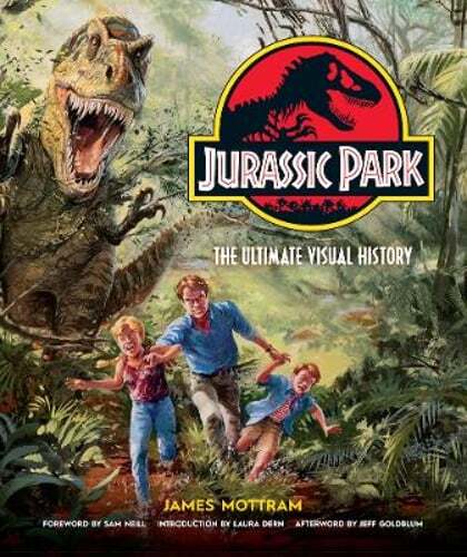Jurassic Park: The Ultimate Visual History by James Mottram: New