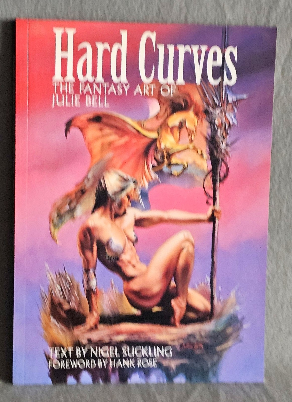 Hard Curves-The Fantasy Art of Julie Bell: (Paper Tiger 1995) SC
