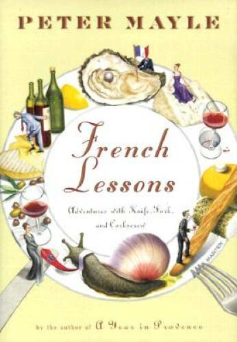 French Lessons: Adventures with Knife, Fork, and Corkscrew – Hardcover – GOOD