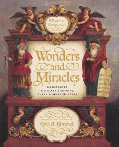 Wonders and Miracles: A Passover Companion – Hardcover By Kimmel, Eric A. – GOOD