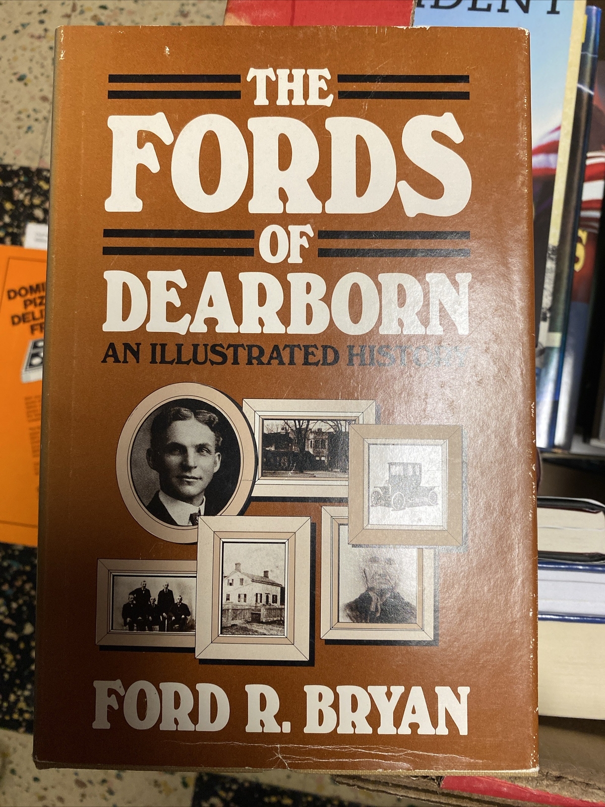 The Fords of Dearborn : An Illustrated History Signed by Ford R. Bryan B56
