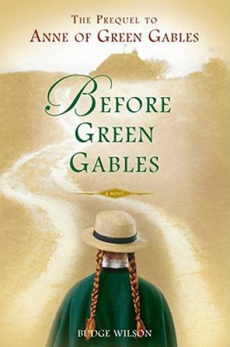 Before Green Gables – Hardcover By Wilson, Budge – GOOD