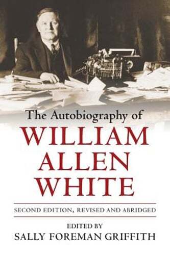 The Autobiography of William Allen White by William Allen White: Used
