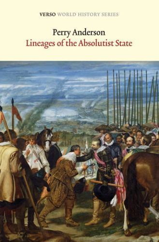 Lineages of the Absolutist State (Verso World History Series), Anderson, Perry,