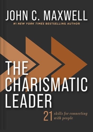 The Charismatic Leader: 21 Skills to Connect with People by John C Maxwell: New