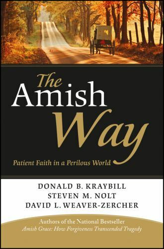 The Amish Way by Kraybill, Donald B.; Nolt, Steven M.; Weaver-Zercher, David L.