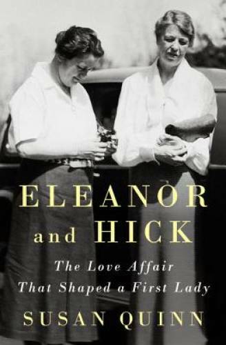 Eleanor and Hick: The Love Affair That Shaped a First Lady – Hardcover – GOOD
