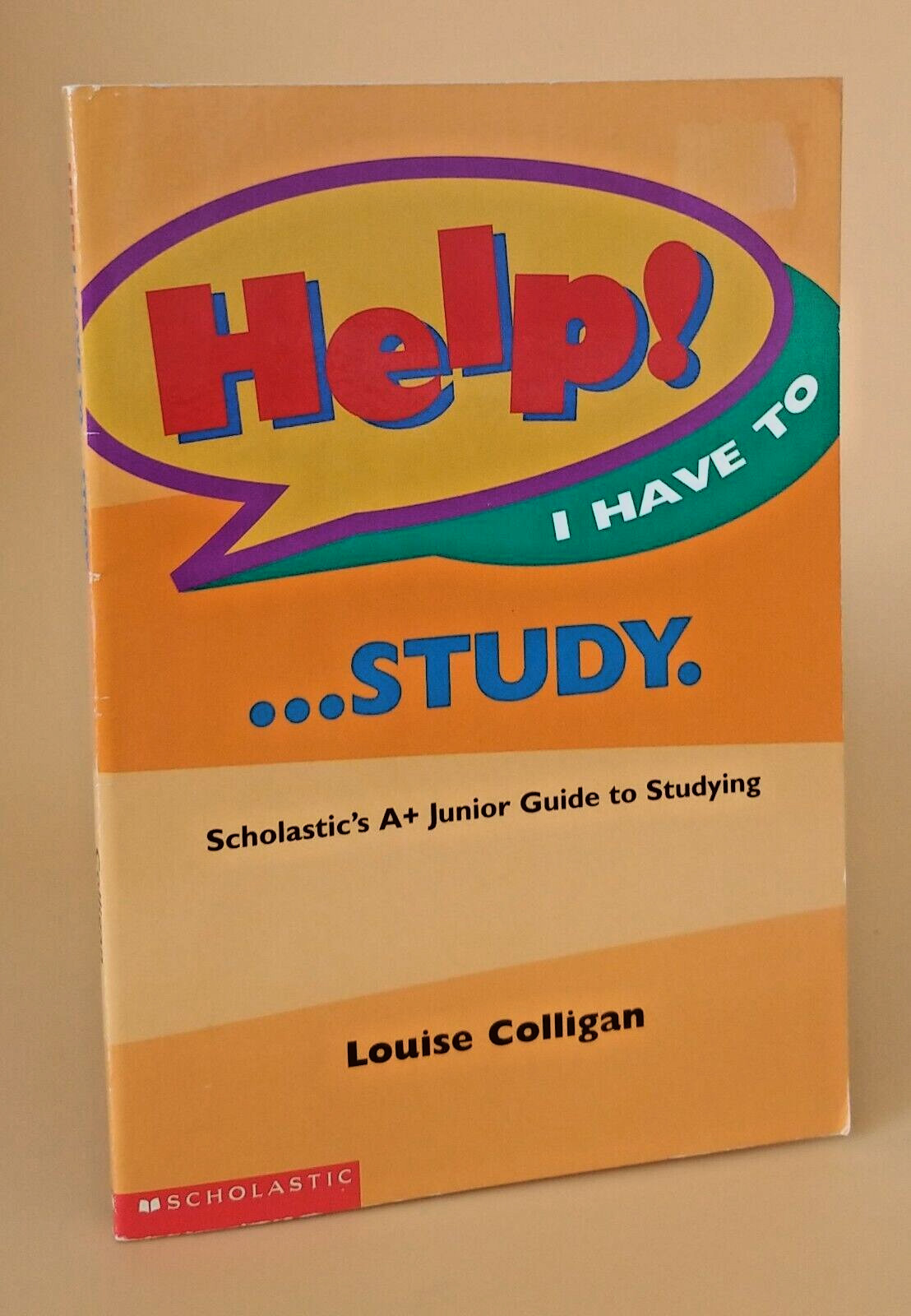 HELP! I HAVE TO …STUDY By Louise Colligan *Excellent Condition*
