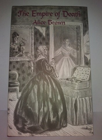 THE EMPIRE OF DEATH AND OTHER STRANGE STORIES By Alice Brown & Jessica Amanda