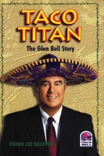 Taco Titan: The Glen Bell Story – Hardcover By Baldwin, Debra Lee – GOOD