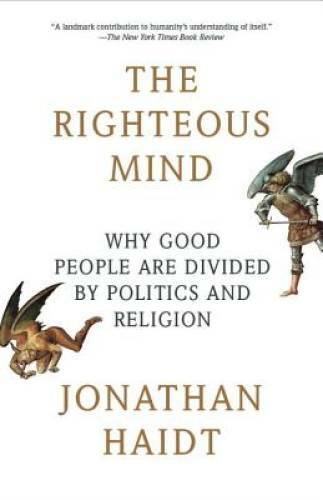 The Righteous Mind: Why Good People Are Divided by Politics and Religion – GOOD