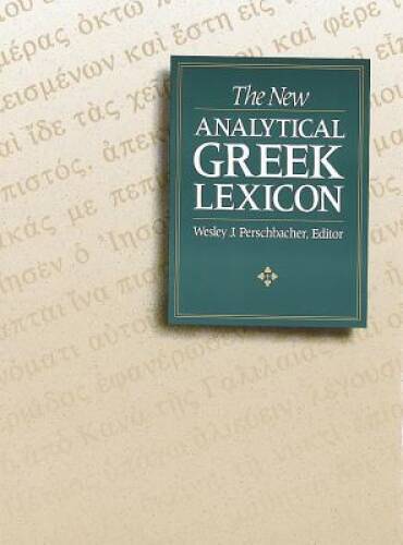 The New Analytical Greek Lexicon – Hardcover By Perschbacher, Wesley J. – GOOD