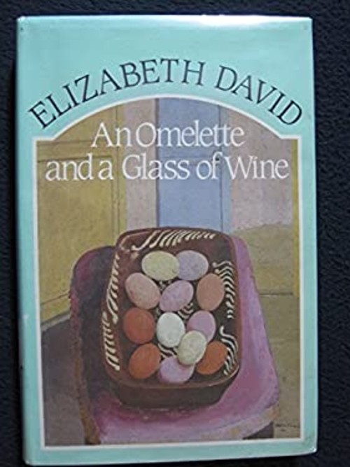 An Omelette and a Glass of Wine Hardcover Elizabeth David