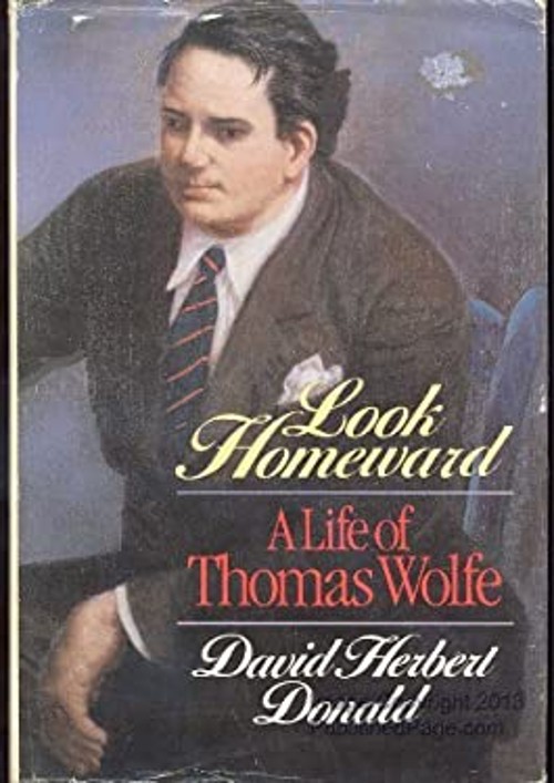 Look Homeward : A Life of Thomas Wolfe Hardcover David Herbert Do