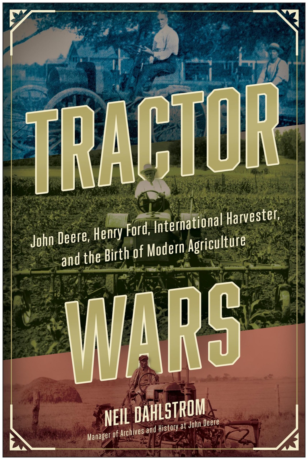 Tractor Wars: John Deere, Henry Ford, International Harvester, and the Birth…