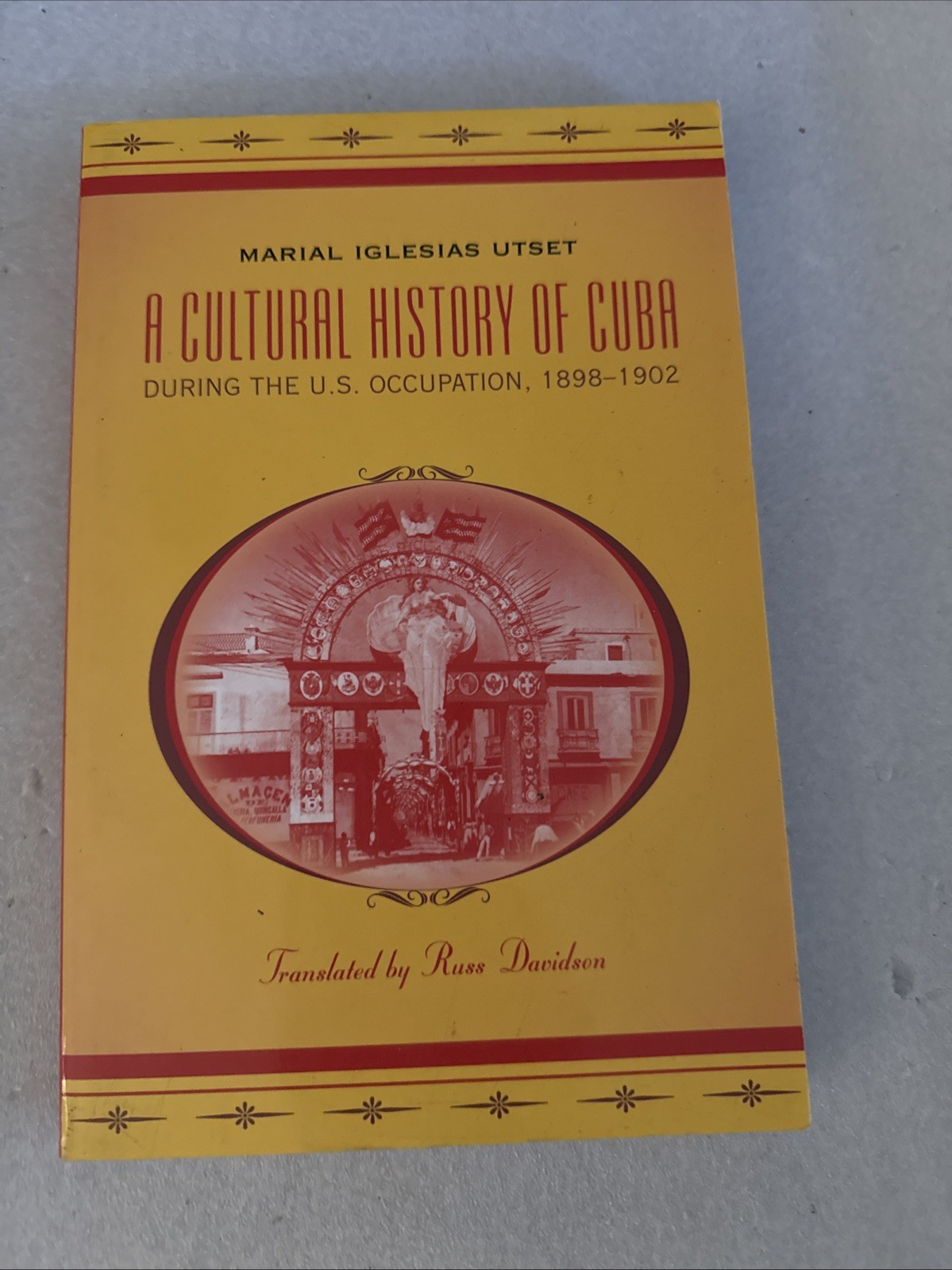 A Cultural History of Cuba during the U.S. Occupation, 1898-1902 by Davidson