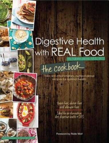 Digestive Health with REAL Food: The Cookbook – Paperback – VERY GOOD