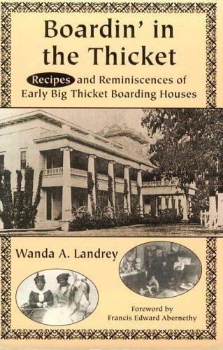 Boardin’ in the Thicket: Recipes and Reminiscences of Early Big Thicket…