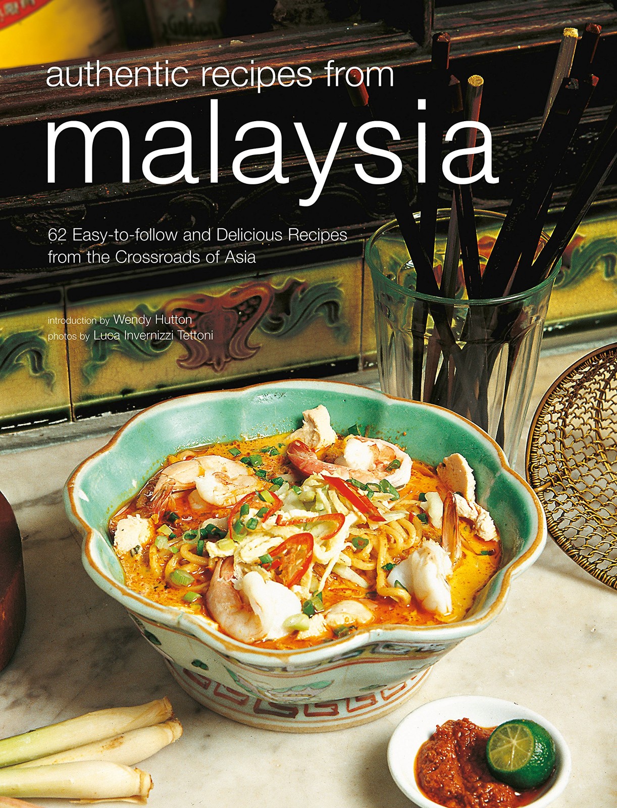 Authentic Recipes from Malaysia: [Malaysian Cookbook, 62 Recpies] (Authentic…