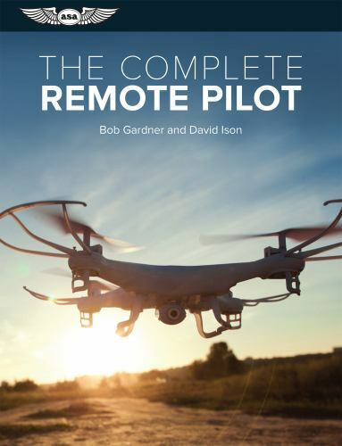 The Complete Remote Pilot (The Complete Pilot Series) by Gardner, Bob, Ison, Da