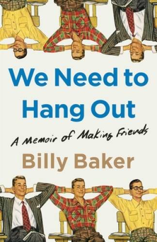 We Need to Hang Out: A Memoir of Making Friends – Hardcover – GOOD