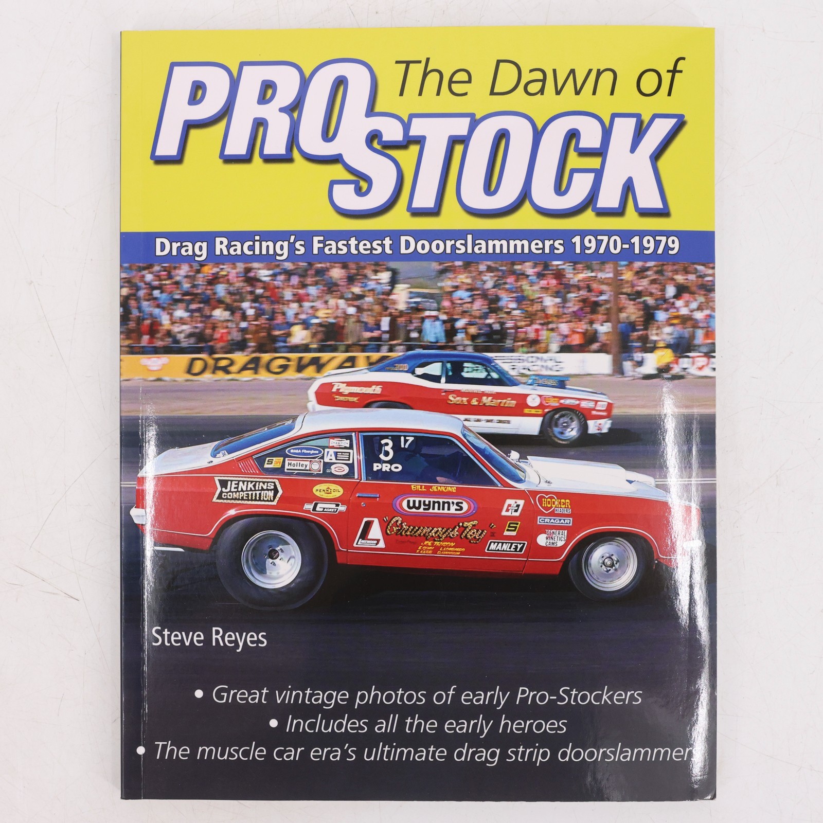 The Dawn of Pro Stock 1970-1979 Drag Racing History Book Steve Reyes CarTech