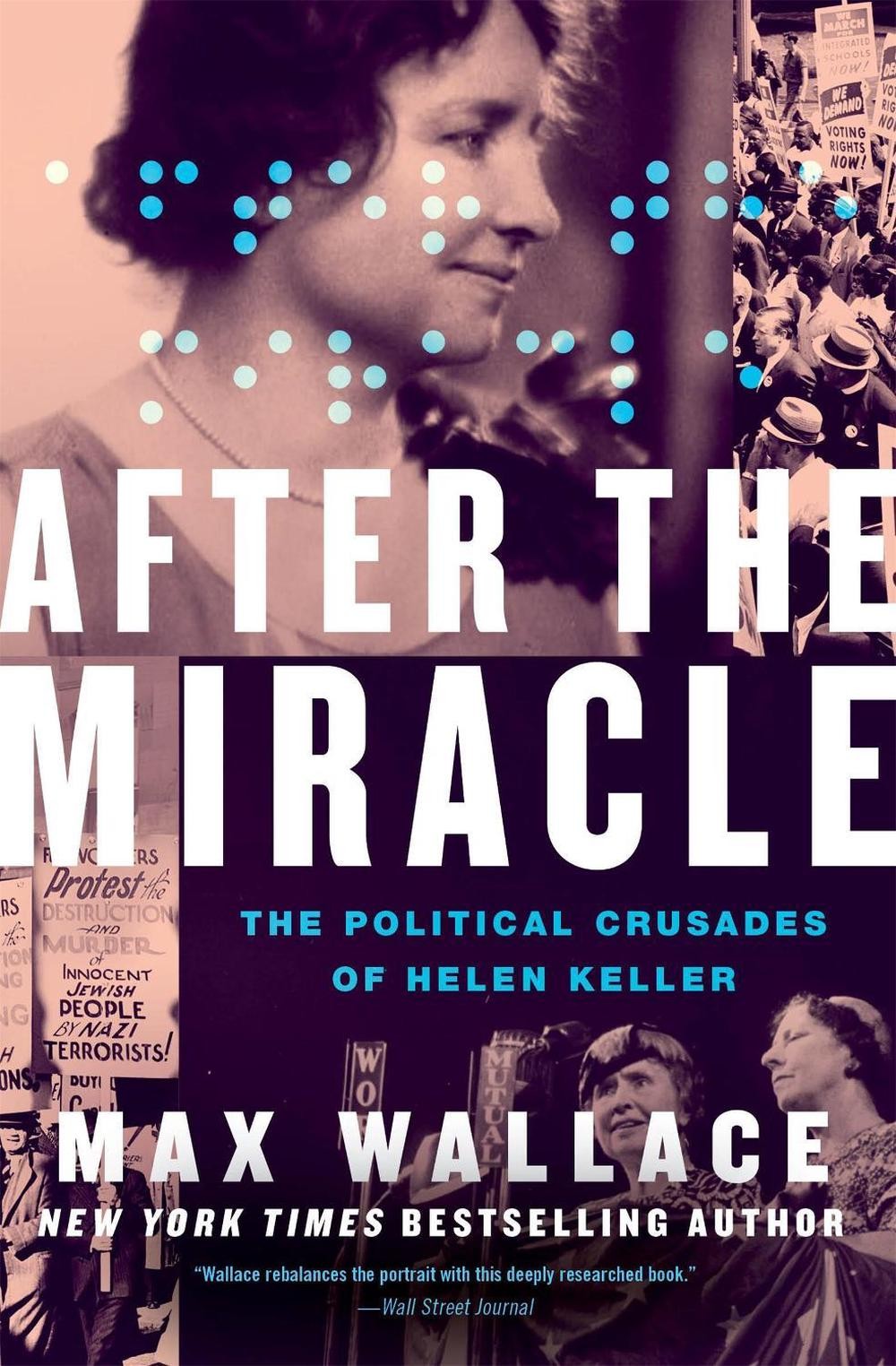 After the Miracle: The Political Crusades of Helen Keller by Max Wallace Paperba
