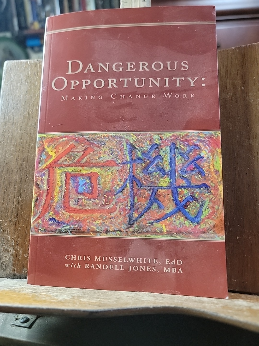 Dangerous Opportunity: Making Change Work by Chris Musselwhite Mba (2004, Trade