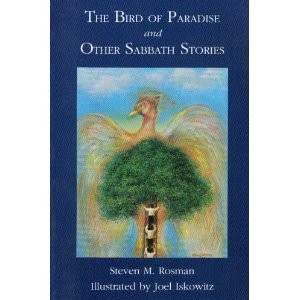 THE BIRD OF PARADISE AND OTHER SABBATH STORIES By Steven M. Rosman & Joel Mint