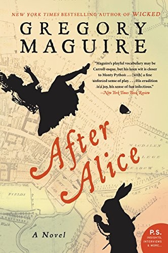 AFTER ALICE: A NOVEL By Gregory Maguire **Mint Condition**