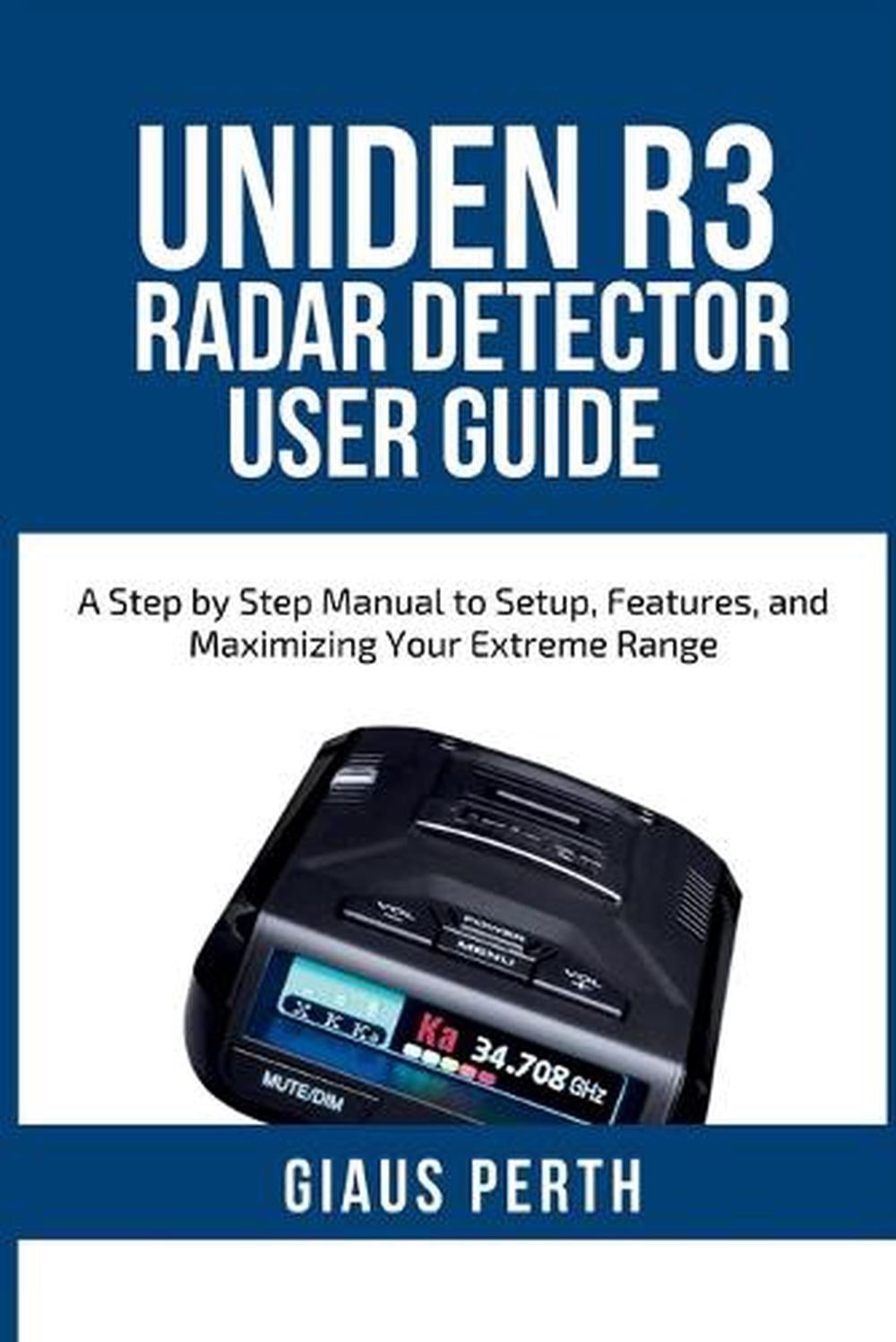 Uniden R3 Radar Detector User Guide: A Step by Step Manual to Setup, Features, a