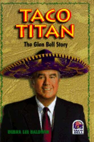 Taco Titan: The Glen Bell Story by Debra Lee Baldwin: Used