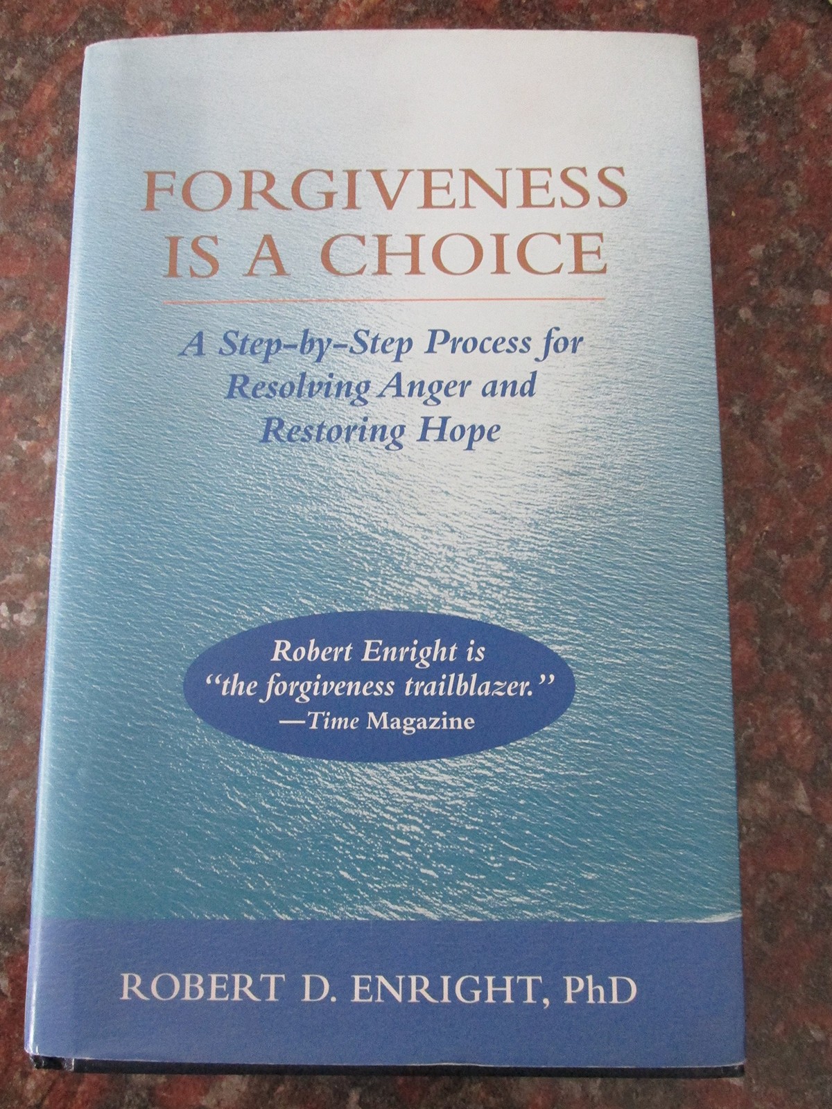Forgiveness is a Choice: A Step-by-Step Process for Resolving Anger and Rest…