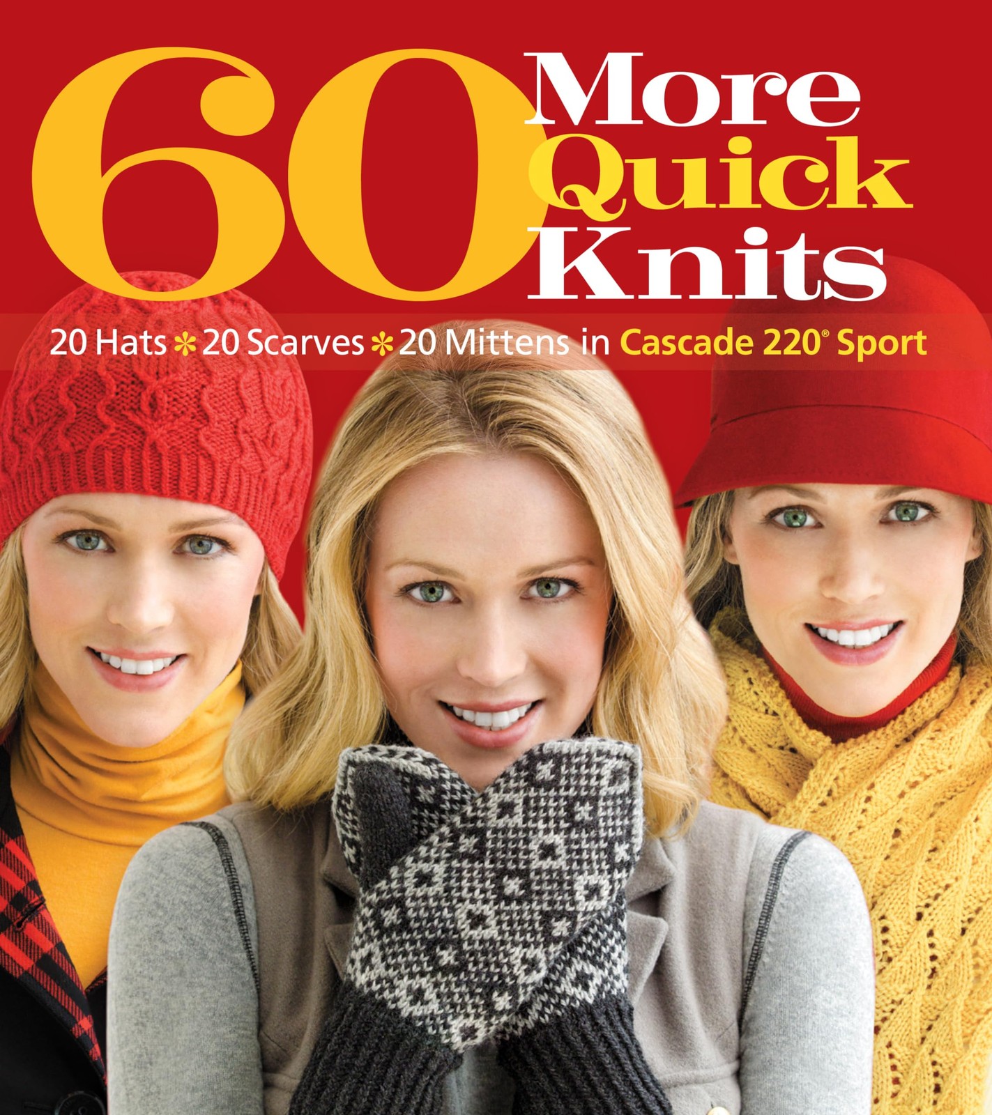60 More Quick Knits: 20 Hats*20 Scarves*20 Mittens in Cascade 220® Sport (6…