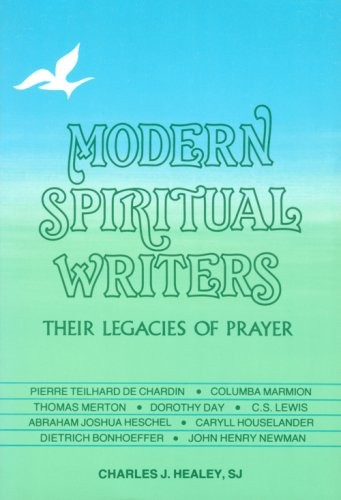 Modern Spiritual Writers: Their Legacies of Prayer – Charles J. Healey – Acc…