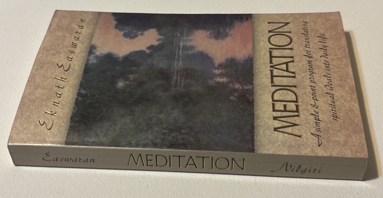 MEDITATION: A SIMPLE EIGHT-POINT PROGRAM FOR TRANSLATING By Eknath Easwaran