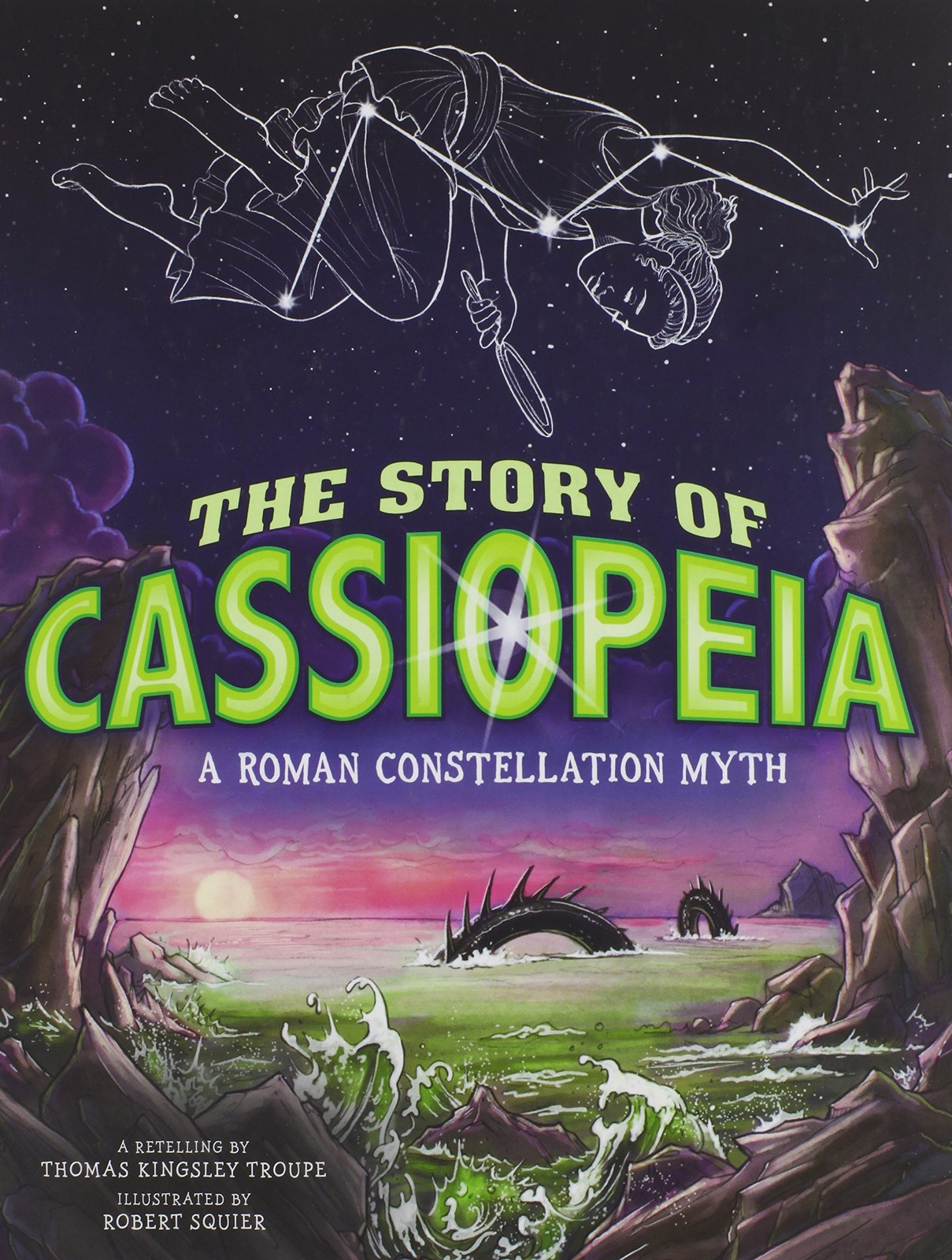 The Story of Cassiopeia: A Roman Constellation Myth (Night Sky Stories)