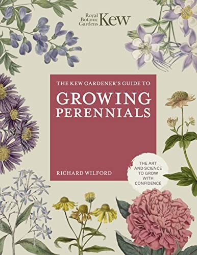 The Kew Gardener’s Guide to Growing Perennials (Kew Experts), KEW, Wilford..