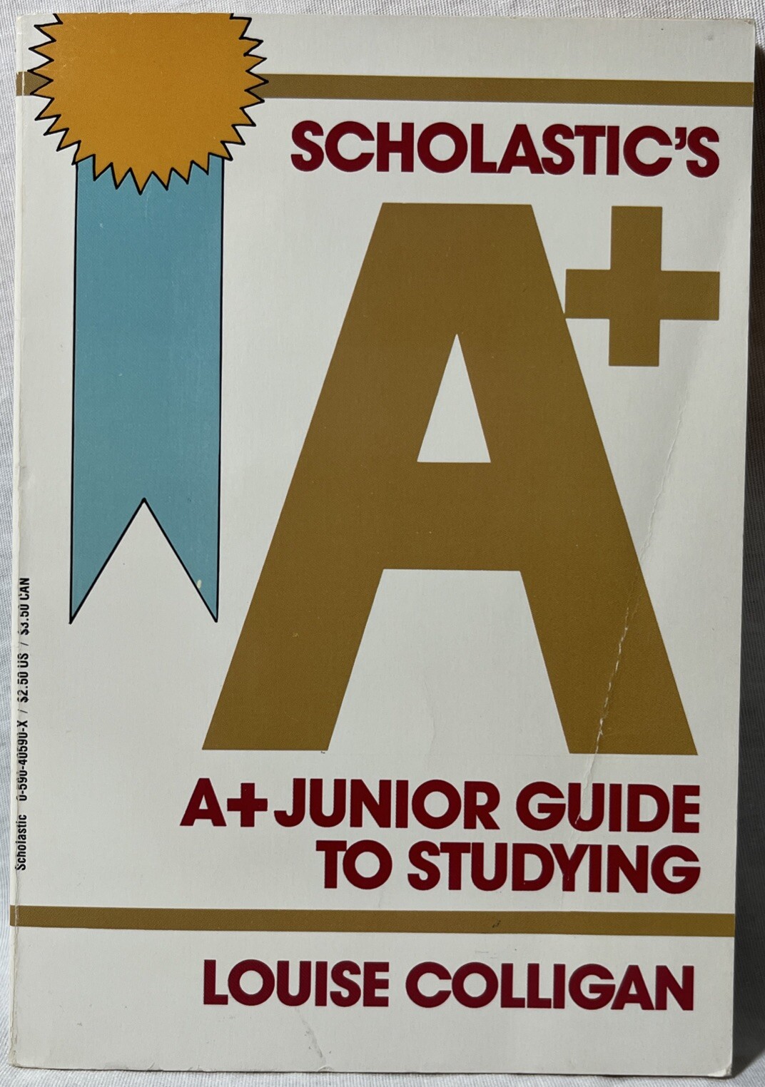Scholastic A-Plus Guides: Taking Tests, Studying by Louise Colligan