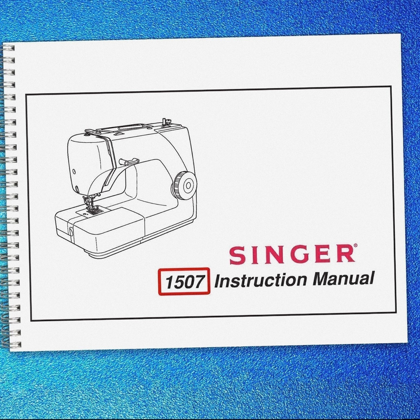 SINGER 1507 Sewing Machine User Manual Operation Guide [WIRE CLOSURE UPGRADE]