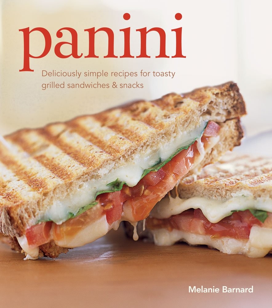 Panini: Deliciously simple recipes for toasty grilled sandwiches & snacks