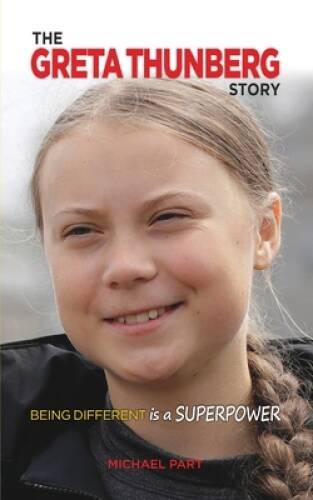 The Greta Thunberg Story: Being Different is a Superpower – Paperback – GOOD