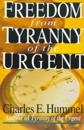 Freedom from Tyranny of the Urgent – Paperback By Hummel, Charles E. – GOOD
