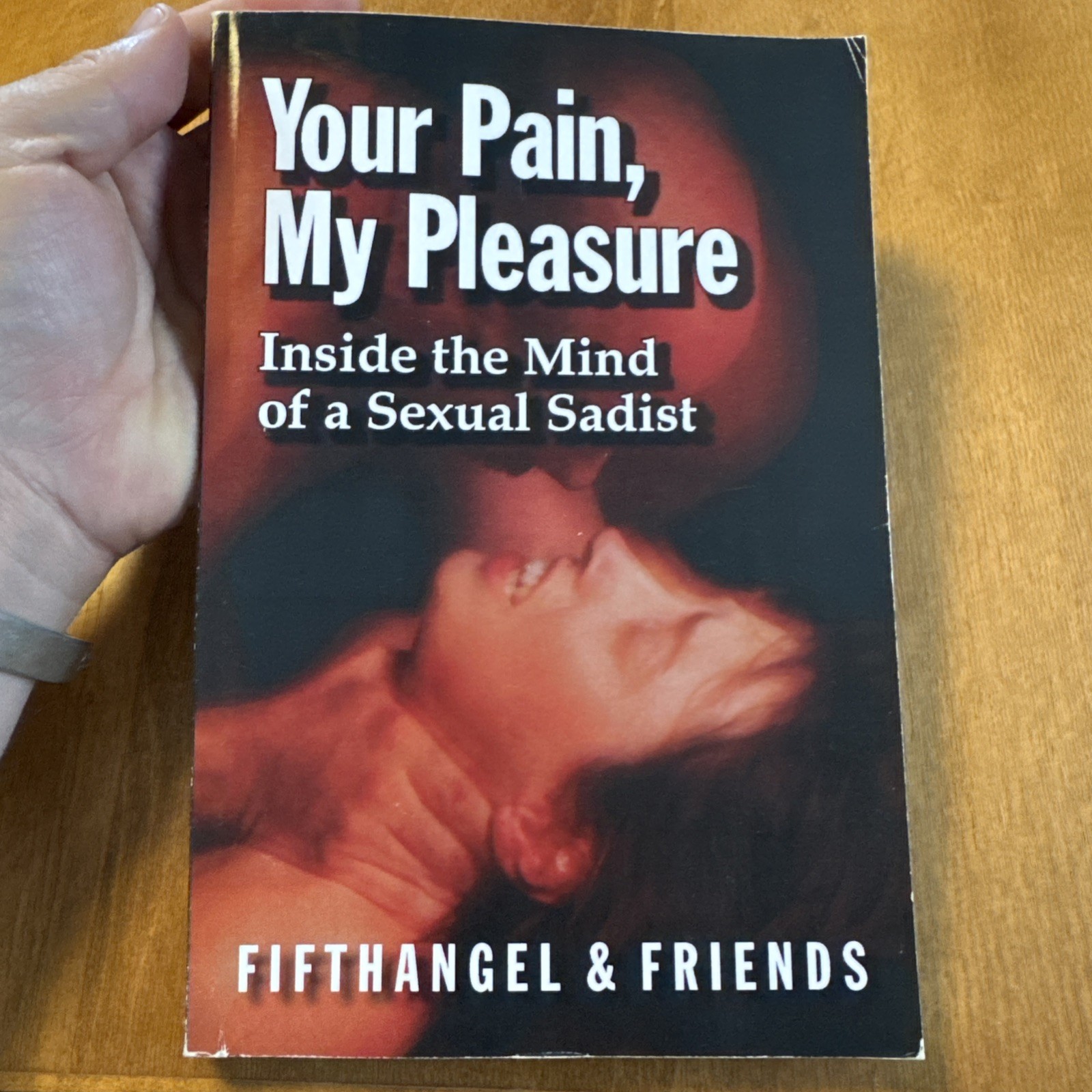 YOUR PAIN, MY PLEASURE: INSIDE THE MIND OF A SEXUAL SADIST By Fifthangel SIGNED