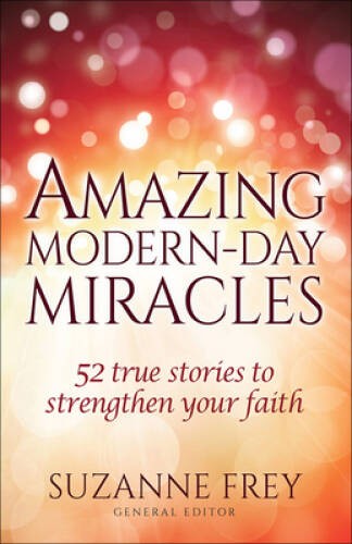 Amazing Modern-Day Miracles: 52 True Stories to Strengthe – VERY GOOD