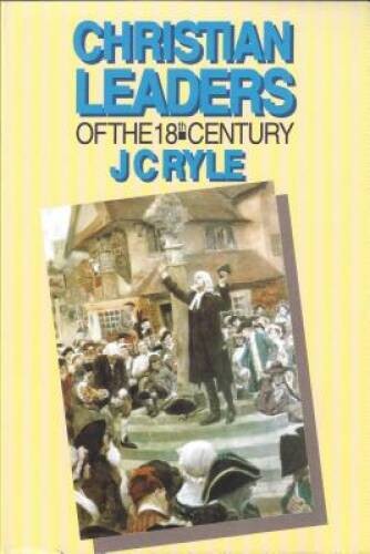Christian Leaders of the 18th Century – Paperback By J. C. Ryle – VERY GOOD