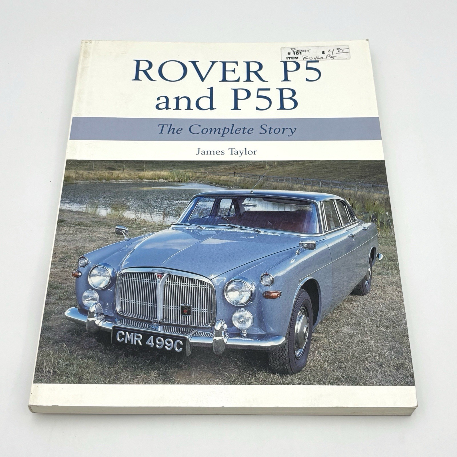 Rover P5 & P5B: The Complete Story by James Taylor Paperback Book 2007