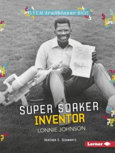Super Soaker Inventor Lonnie Johnson (STEM Trailblazer Bios) – Paperback – GOOD